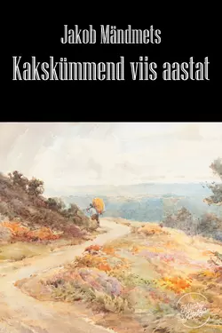 Kakskümmend viis aastat, Jakob Mändmets