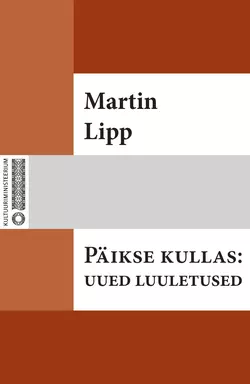 Päikse kullas : uued luuletused, Martin Lipp