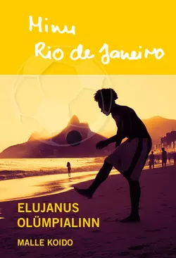 Minu Rio de Janeiro. Elujanus olümpialinn, Malle Koido