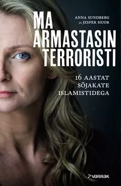 Ma armastasin terroristi Anna Sundberg, Jesper Huor