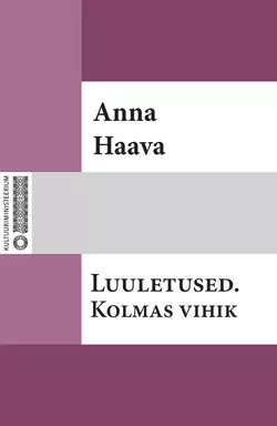 Luuletused. Kolmas vihik, Anna Haava