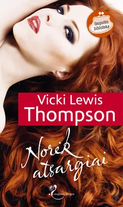 Norėk atsargiai Vicki Lewis Thompson