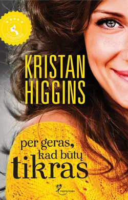 Per geras, kad būtų tikras, Kristan Higgins