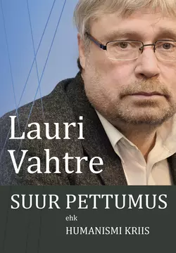 Suur pettumus ehk humanismi kriis Lauri Vahtre