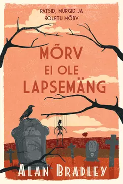 Mõrv ei ole lapsemäng. Flavia de Luce müsteeriumid. 2. raamat, Alan Bradley