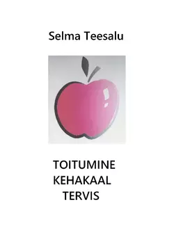 Toitumine, kehakaal, tervis, Selma Teesalu