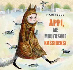 Appi, me muutusime kassideks!, Mari Teede