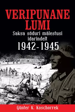 Veripunane lumi. Saksa sõduri mälestusi idarindelt 1942–1945, Gunter Koschorrek