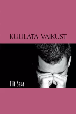 Kuulata vaikust, Tiit Sepa