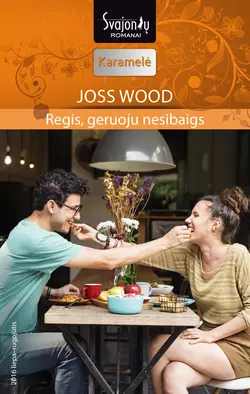 Regis, geruoju nesibaigs, Joss Wood