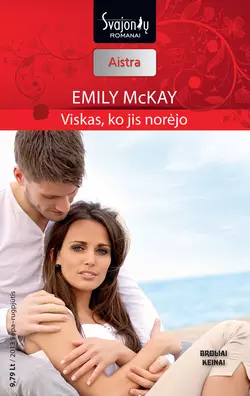 Viskas, ko jis norėjo, Emily McKay