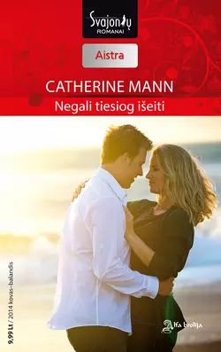 Negali tiesiog išeiti Catherine Mann