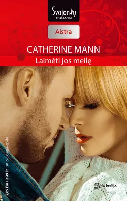 Laimėti jos meilę Catherine Mann