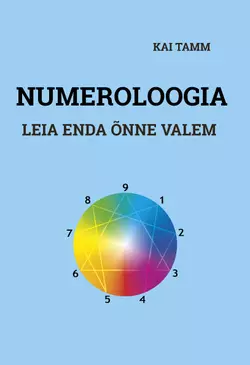 Numeroloogia. Leia oma õnne valem, Kai Tamm