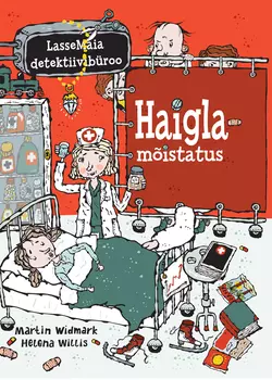 LasseMaia detektiivibüroo. Haiglamõistatus, Martin Widmark, Helena Willis