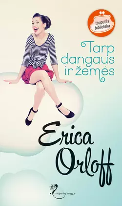 Tarp dangaus ir žemės, Erica Orloff