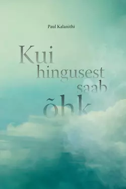 Kui hingusest saab õhk Paul Kalanithi