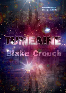 Tumeaine, Blake Crouch