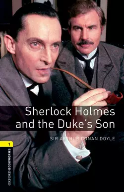 Sherlock Holmes and the Duke′s Son Артур Конан Дойл