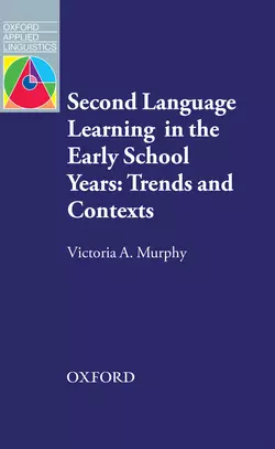 Second Language Learning in the Early School Years: Trends and Contexts, Victoria Murphy