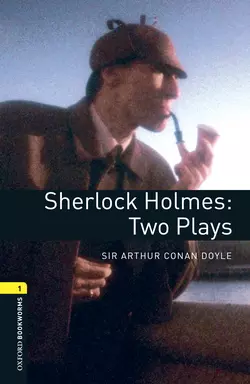 Sherlock Holmes: Two Plays Артур Конан Дойл