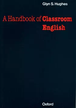 Handbook of Classroom English Glynn Hughes