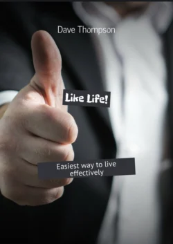 Like Life! Easiest way to live effectively, Дэйв Томпсон