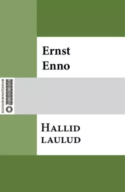 Hallid laulud, Ernst Enno