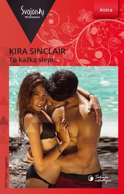 Tu kažką slepi… Kira Sinclair