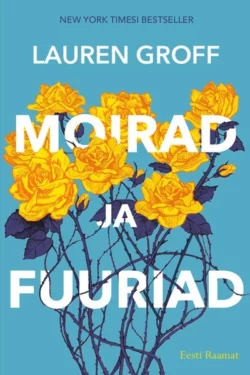 Moirad ja fuuriad, Lauren Groff