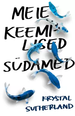 Meie keemilised südamed, Krystal Sutherland