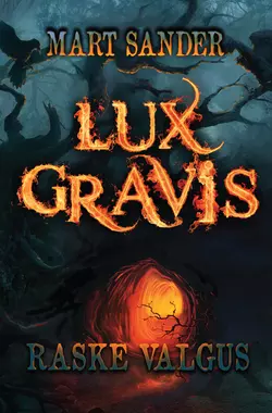 Lux Gravis. Raske Valgus, Mart Sander