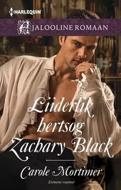 Liiderlik hertsog Zachary Black. Esimene raamat, Кэрол Мортимер