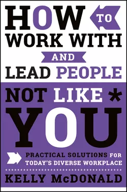 How to Work With and Lead People Not Like You, Kelly McDonald