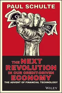 The Next Revolution in our Credit-Driven Economy Paul Schulte