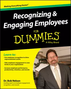 Recognizing and Engaging Employees For Dummies, Bob Nelson