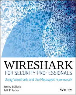 Wireshark for Security Professionals, Jeff T. Parker