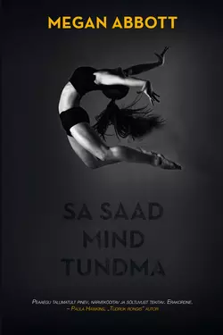 Sa saad mind tundma, Megan Abbott