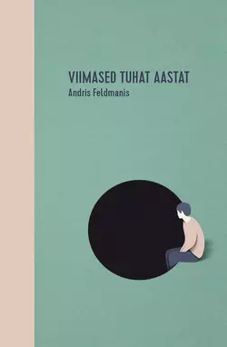 Viimased tuhat aastat, Andris Feldmanis