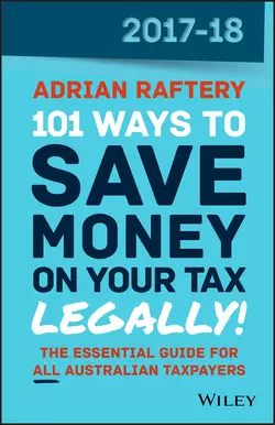 101 Ways to Save Money on Your Tax - Legally! 2017-2018, Adrian Raftery