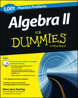 Algebra II: 1 001 Practice Problems For Dummies (+ Free Online Practice) Mary Jane Sterling