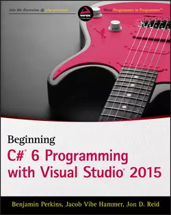 Beginning C# 6 Programming with Visual Studio 2015, Benjamin Perkins