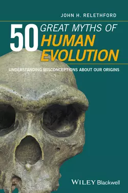 50 Great Myths of Human Evolution. Understanding Misconceptions about Our Origins John Relethford