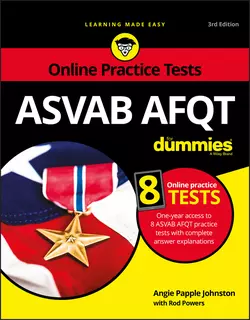 ASVAB AFQT For Dummies. With Online Practice Tests Rod Powers и Angie Johnston