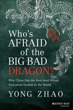 Who′s Afraid of the Big Bad Dragon?. Why China Has the Best (and Worst) Education System in the World, Yong Zhao