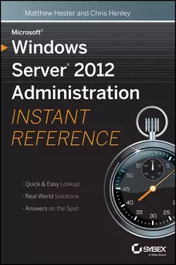 Microsoft Windows Server 2012 Administration Instant Reference, Matthew Hester