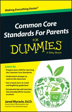 Common Core Standards For Parents For Dummies, Jared Myracle