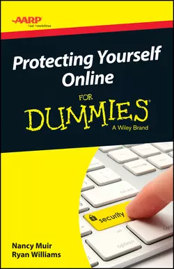 AARP Protecting Yourself Online For Dummies Nancy Muir и Ryan Williams