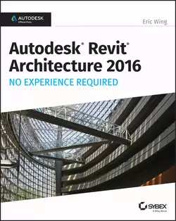 Autodesk Revit Architecture 2016 No Experience Required. Autodesk Official Press, Eric Wing