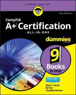 CompTIA A+ Certification All-in-One For Dummies Edward Tetz и Timothy Warner